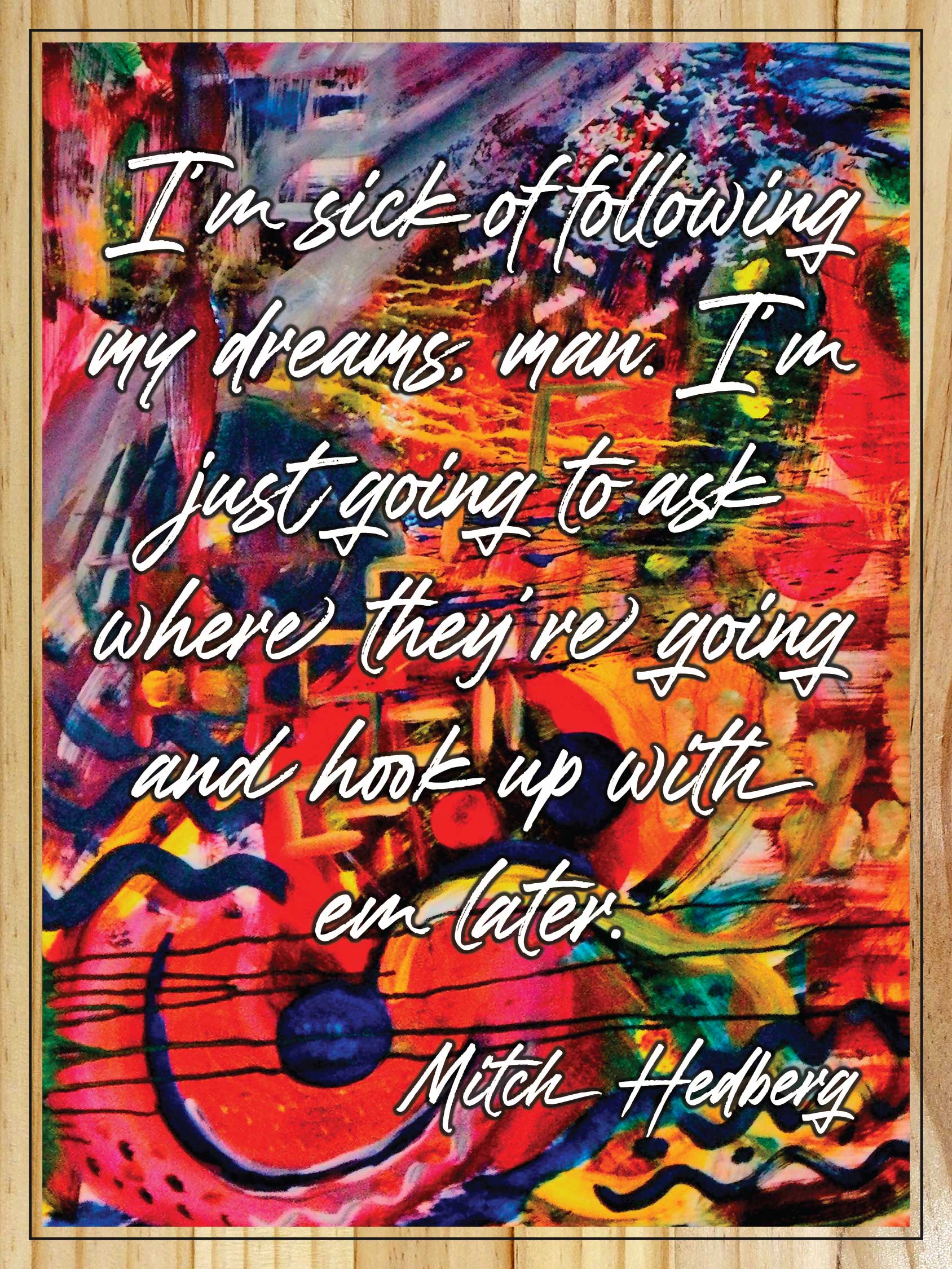 Follow your Dreams by Mitch Hedberg